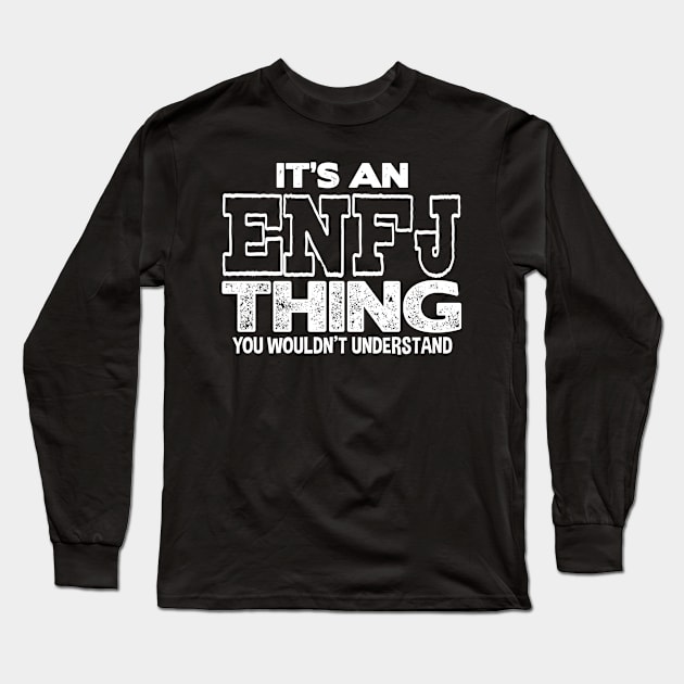 It's an ENFJ Thing Long Sleeve T-Shirt by FanaticTee